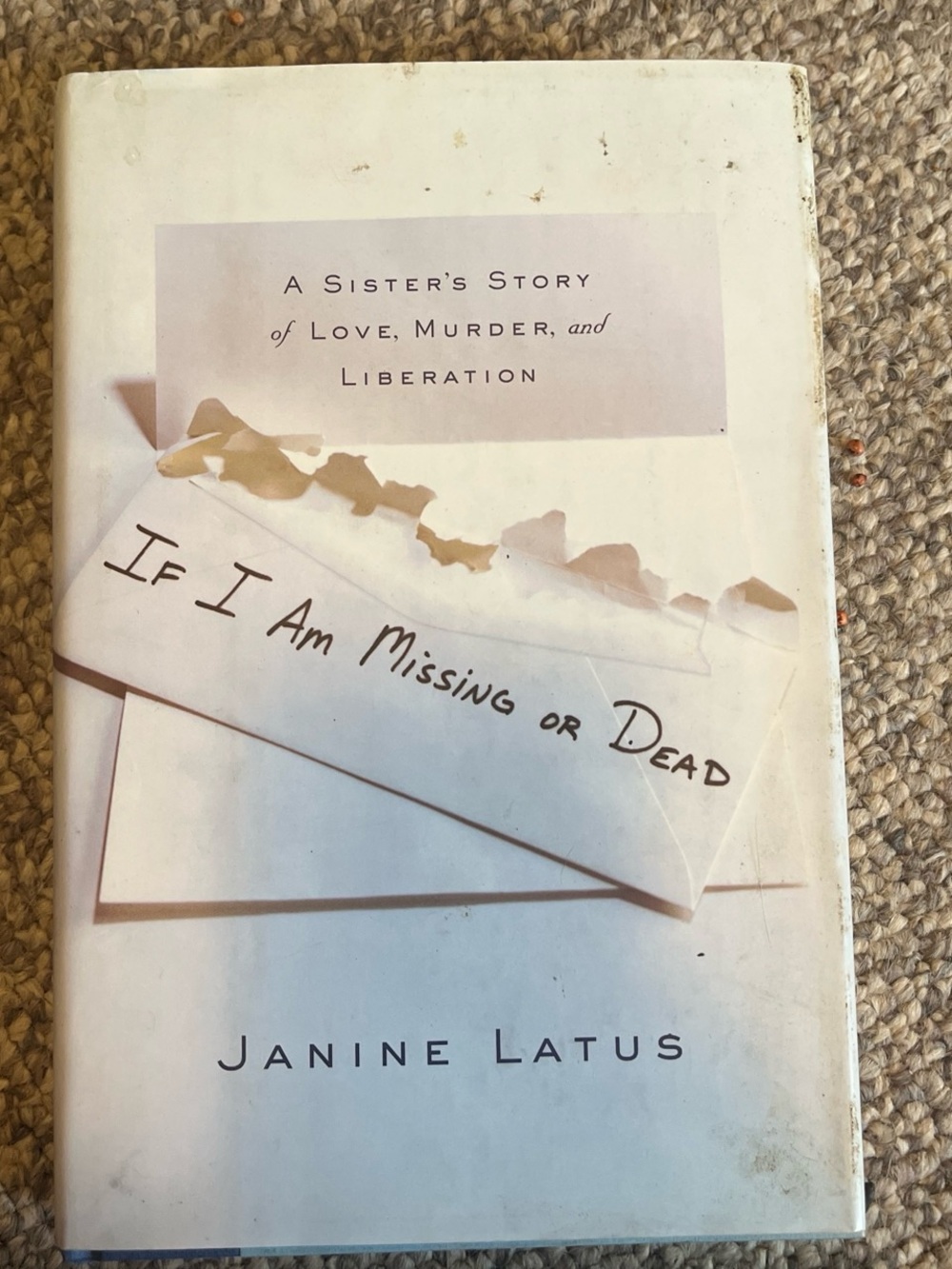 If I Am Missing or Dead by Janine Latus - White Hardcover